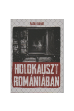Radu Ioanid: Holokauszt Romániában