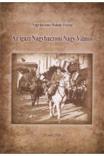 Nagybaczoni Molnár Ferenc: Az igazi Nagybaczoni Nagy Vilmos