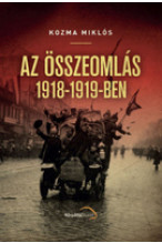 Kozma Miklós: Az összeomlás 1918-1919-ben