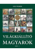  Gál Vilmos: Világkiállító Magyarok