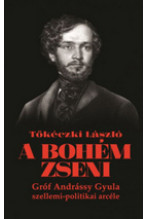  Tőkéczki László A bohém zseni. Gróf Andrássy Gyula szellemi-politikai arcéle