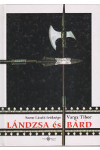 Varga Tibor: Lándzsa és bárd. Szent László öröksége