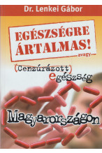 Dr. Lenkei Gábor: Egészségre ártalmas! Avagy cenzúrázott egészség