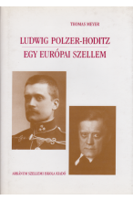 Thomas Meyer: Ludwig Polzer-Holditz. Egy európai szellem
