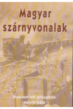 Magyar szárnyvonalak. Határon túli prózaírók antológiája