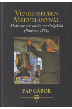 Pap Gábor: Vendégségben Medvelánynál. Medvetor-szertartás, tanulságokkal (Polnovat, 1993) 
