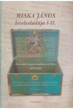 Miska János levelesládája I-II. A kanadai magyar irodalom tárháza 1956-2020