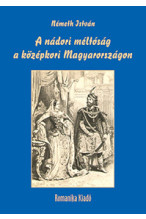 Németh István: A nádori méltóság a középkori Magyarországon