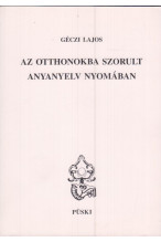 Géczi Lajos: Az otthonokba szorult anyanyelv nyomában. Ondava menti ttűnődések és beszélgetések