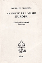 Wilfried Martens: Az egyik és a másik Európa. Európai beszédek 1990-1994