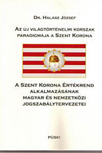 Dr. Halász József:Az új világtörténelmi korszak paradigmája a Szent Korona