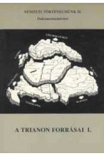 A Trianon forrásai I. Nemzeti történelmünk II. - Dokumentumkötet
