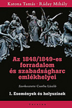 Katona Tamás, Ráday Mihály: Az 1848/1849-es forradalom és szabadságharc emlékhelyei