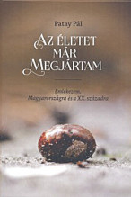 Patay Pál. Az életet már megjártam