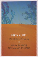 Stein Aurél: Indiából Kínába -- Nagy Sándor nyomában Indiába