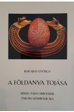 Barabás György: A Földanya tojása - Hímes tojás mintáink őskori szimbolikája