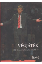 Végjáték. A 2. Gyurcsány-kormány második éve