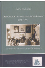  Varga Éva Mária: Magyarok szovjet hadifogságban (1941-1956) 