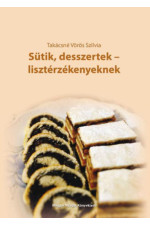 Takácsné Vörös Szilvia: Sütik, desszertek - lisztérzékenyeknek