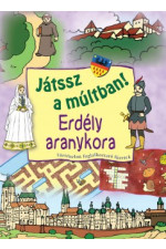 Játssz a múltban! Erdély aranykora