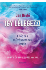 Dan Brulé: Így lélegezz! A légzés művészetének ereje