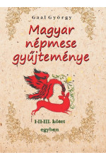 Gaal György: Magyar népmese gyűjteménye I.-II.-III. kötet egyben