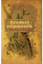 Arany László: Eredeti népmesék