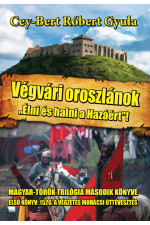 Cey-Bert Róbert Gyula: Végvári oroszlánok „Élni és halni a Hazáért”!