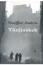 Haeffler András: Tűzfészkek