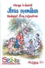 Varga László: Jézus nyomában Szántai Éva rajzaival