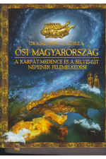 Grandpierre Atilla: Ősi Magyarország. A Kárpát-medence és a selyemút népeinek felemelkedése