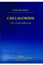 Szöllősy Árpád: Csillagóráim - XX. századi találkozások