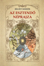 Bálint Sándor: Az esztendő néprajza