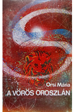 Orsi Szepes Mária: A vörös oroszlán - Az örök élet itala