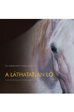 Dr. Szmrecsányi Veszely Beáta: A láthatatlan ló