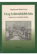 Nagybaczoni Molnár Ferenc: A Leg-Erdővidékibb falu. Nagybacon az évszázadok sodrában