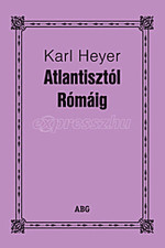 Karl Heyer: Atlantisztól Rómáig