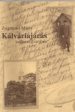 Zsigmond Mária: Kálváriajárás