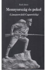 Rudi János: Mennyország és pokol. (Limanowától Caporettóig)