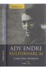 Raffay Ern?: Ady Endre kulturharcai