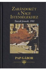 Pap Gábor: Zarándokút a nagy Istenségekhez