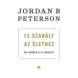 Jordan B. Peterson: 12 szabály az élethez. Így kerüld el a káoszt.
