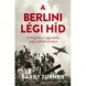 Barry Turner: A berlini légihíd. A hidegháború nagyaszabású segélyszállítási művelete