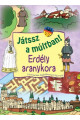 Játssz a múltban! Erdély aranykora