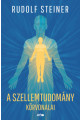 Rudolf Steiner: A szellemtudomány körvonalai