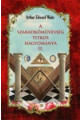 Arthur Edward Waite: A szabadkőművesség titkos hagyománya II.