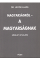 Dr. Leczki Lajos: Magyarságról a Magyarságnak