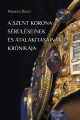 Németh Zsolt: A Szent Korona sérüléseinek és átalakításának krónikája. Második, bővített kiadás