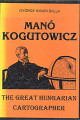 Manó Kogutowicz. The Great Hungarioan Cartographer
