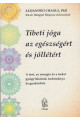 Alejandro Chaoul, PhD: Tibeti jóga az egészségért és jóllétért KÉSZLETHIÁNYOS